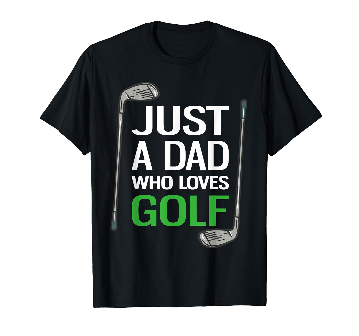 Just Dad Who Loves Golf Funny Golf T-Shirt - Aesthetic Graphic Men Women - T-Shirt, Sweatshirt, Hoodie