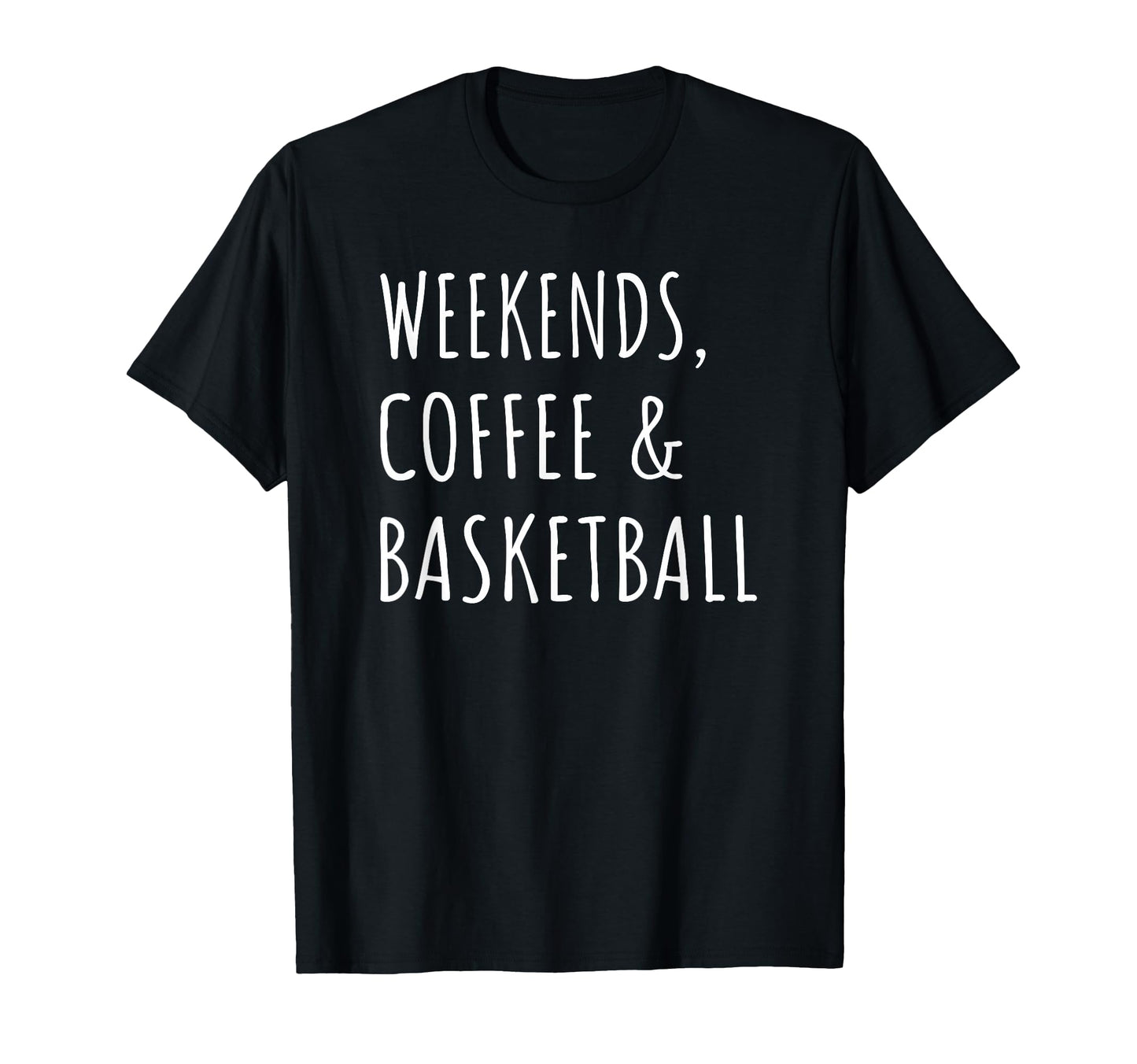Weekends Coffee And Basketball Players Fan T-Shirt - Unique Graphic Unisex - T-Shirt, Sweatshirt, Hoodie