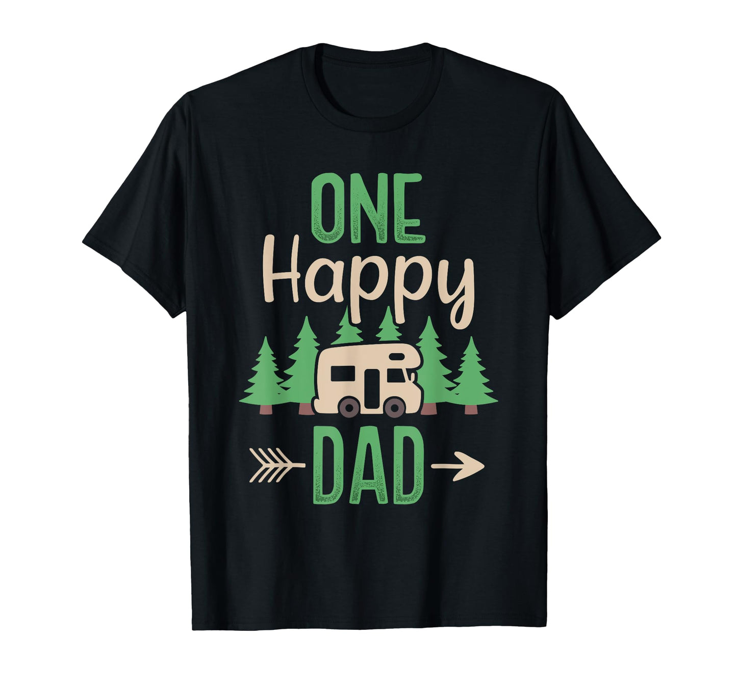One Happy Camper Happy Dad First T-Shirt - Streetwear Style Unisex - T-Shirt, Sweatshirt, Hoodie