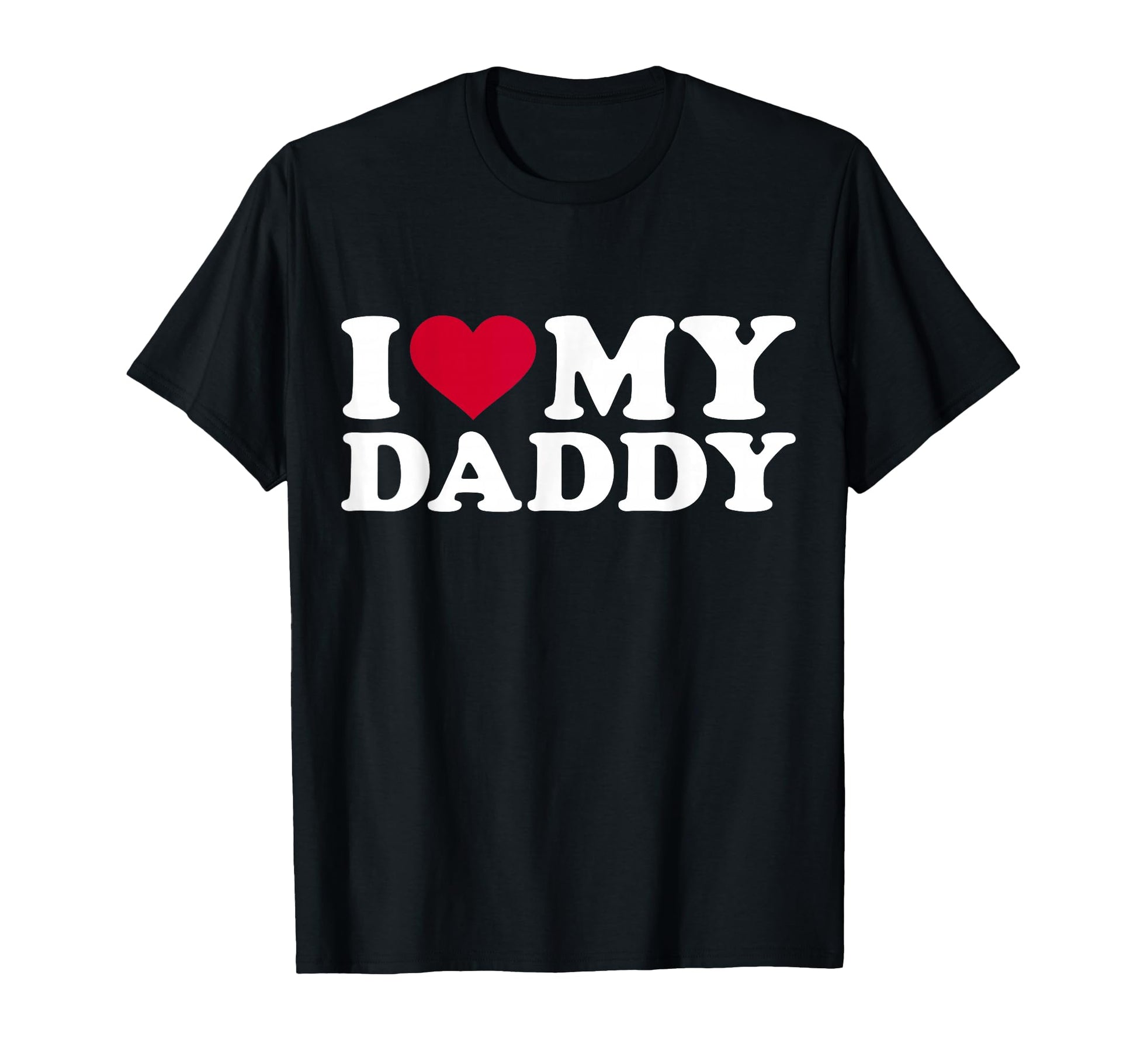 I Love My Daddy T-Shirt - Minimalist Print for Adults - T-Shirt, Sweatshirt, Hoodie