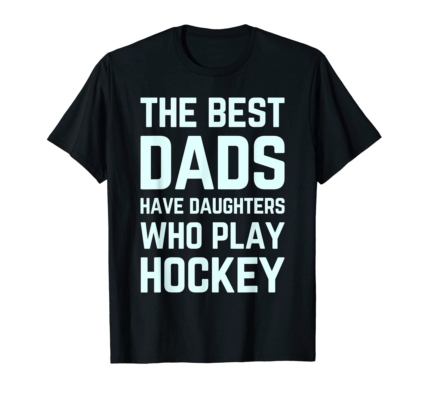 Best Dads Have Daughters Who Play T-Shirt - Custom Art Print for Adults - T-Shirt, Sweatshirt, Hoodie