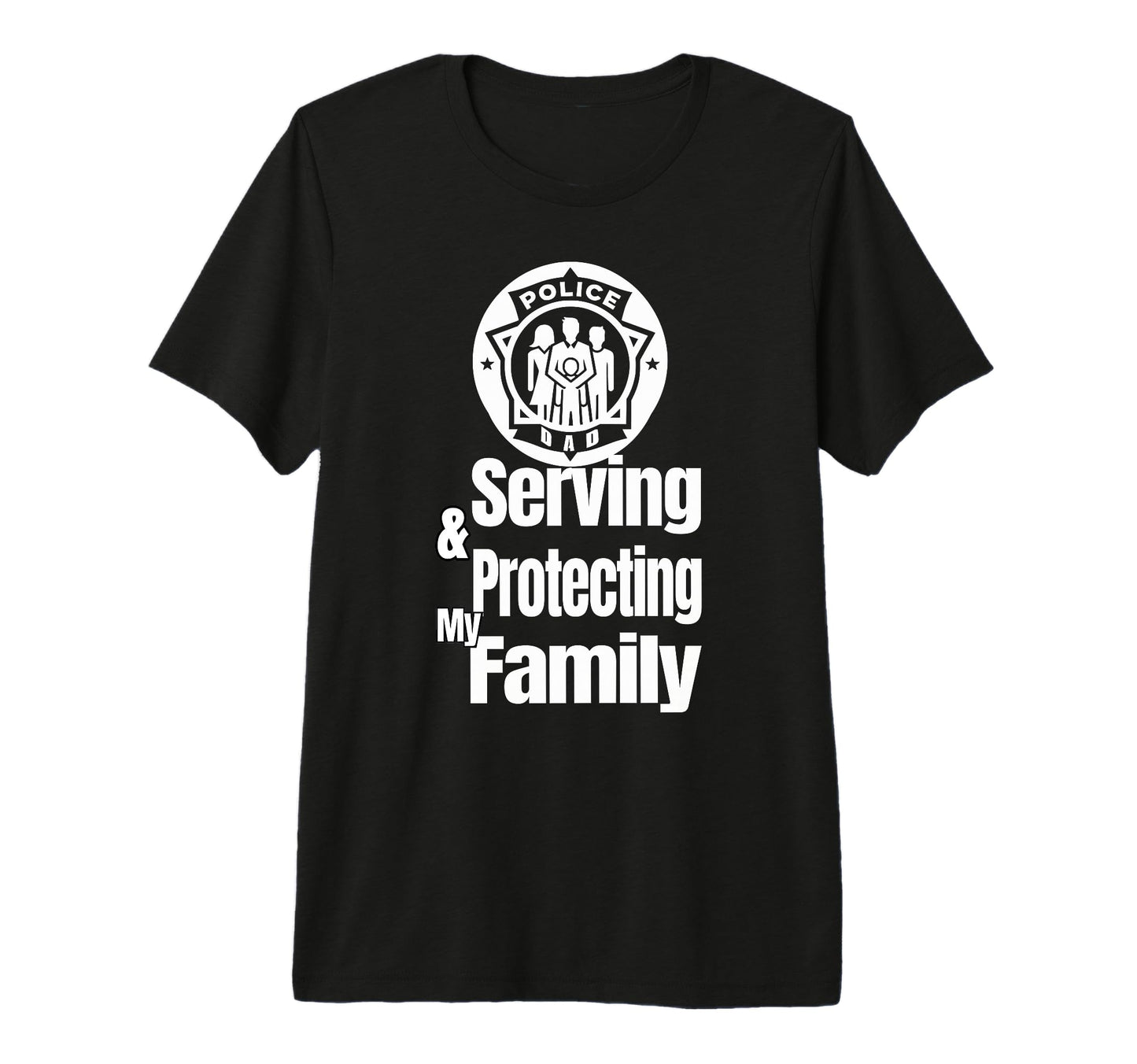 Police Dad Serving And Protecting T-Shirt - Casual Everyday Wear Men Women - T-Shirt, Sweatshirt, Hoodie