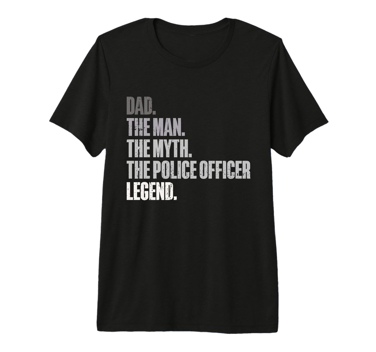 Dad Myth Police Officer Legend Law T-Shirt - Novelty Apparel Men Women - T-Shirt, Sweatshirt, Hoodie