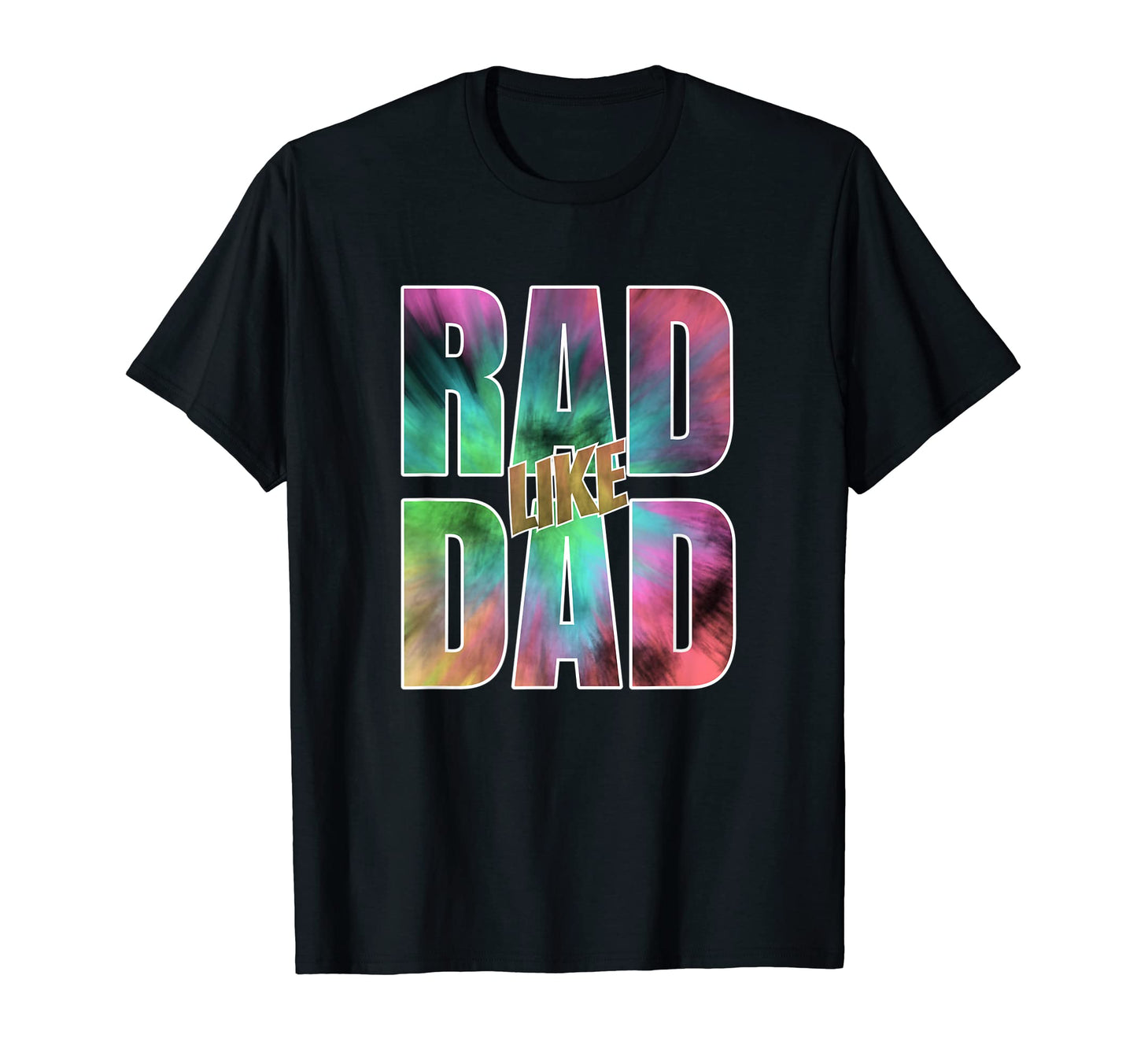 Colourful Rad Like Dad Funny Gifts Son T-Shirt - Unique Graphic for Adults - T-Shirt, Sweatshirt, Hoodie