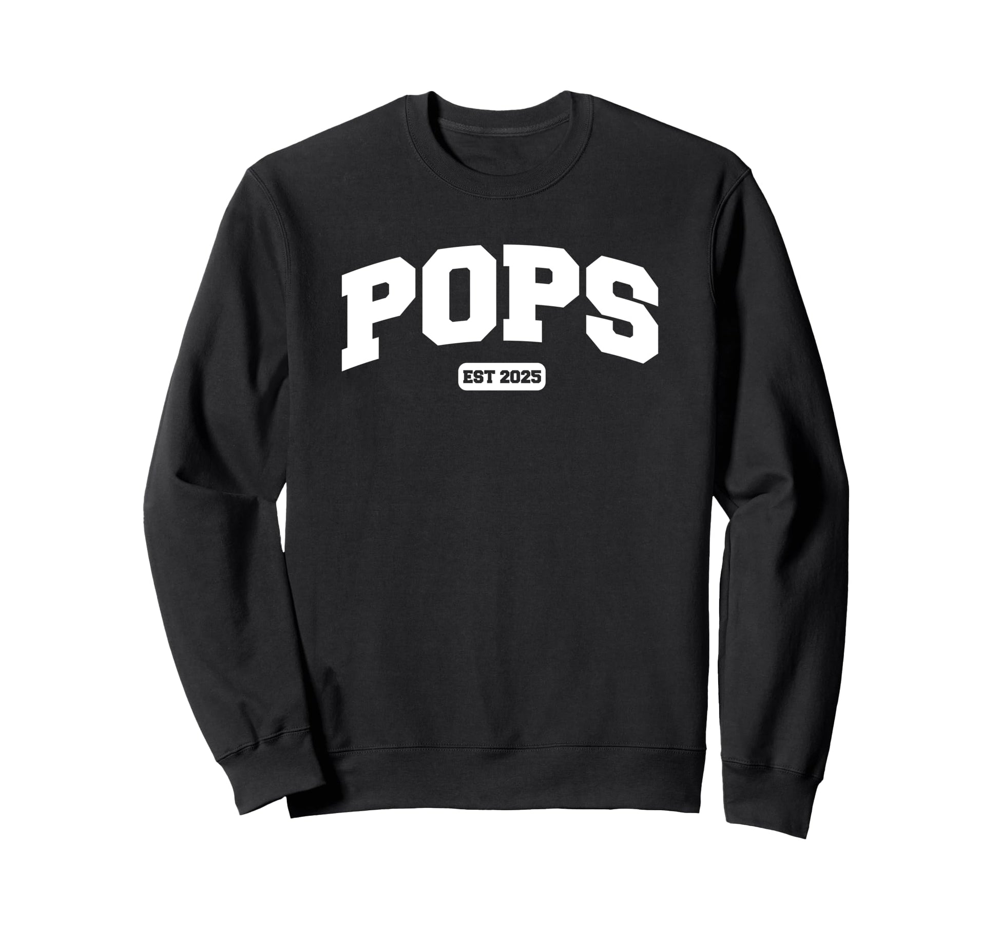 Pops Est 2025 Funny Shirts Dad Sweatshirt - Unique Graphic for Adults - T-Shirt, Sweatshirt, Hoodie