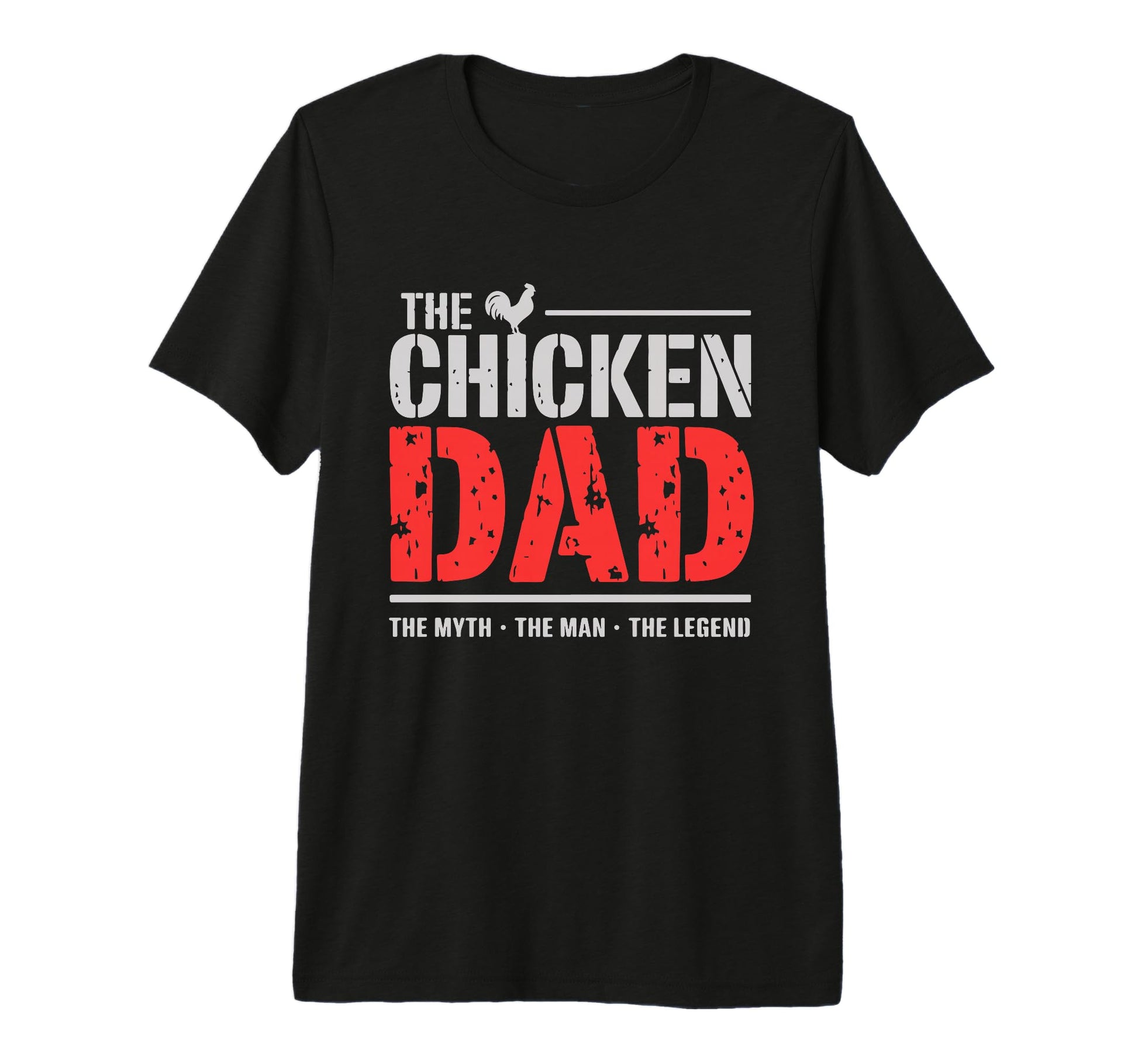 Chicken Dad Myth Legend Funny T-Shirt - Casual Everyday Wear Unisex - T-Shirt, Sweatshirt, Hoodie