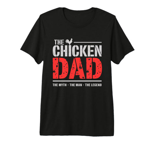 Chicken Dad Myth Legend Funny T-Shirt - Casual Everyday Wear Unisex - T-Shirt, Sweatshirt, Hoodie