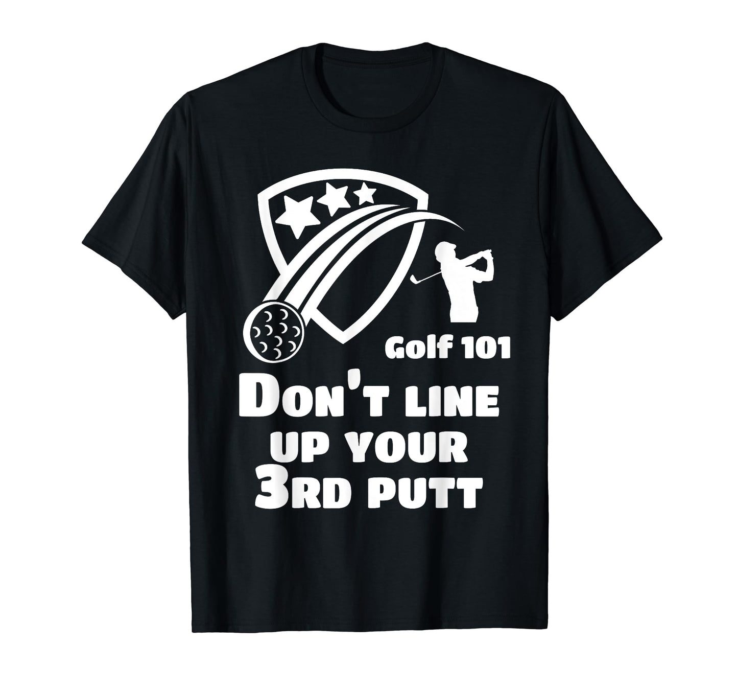 Golf 101 Golfing 3 Putt Putter Lets T-Shirt - Custom Art Print Men Women - T-Shirt, Sweatshirt, Hoodie