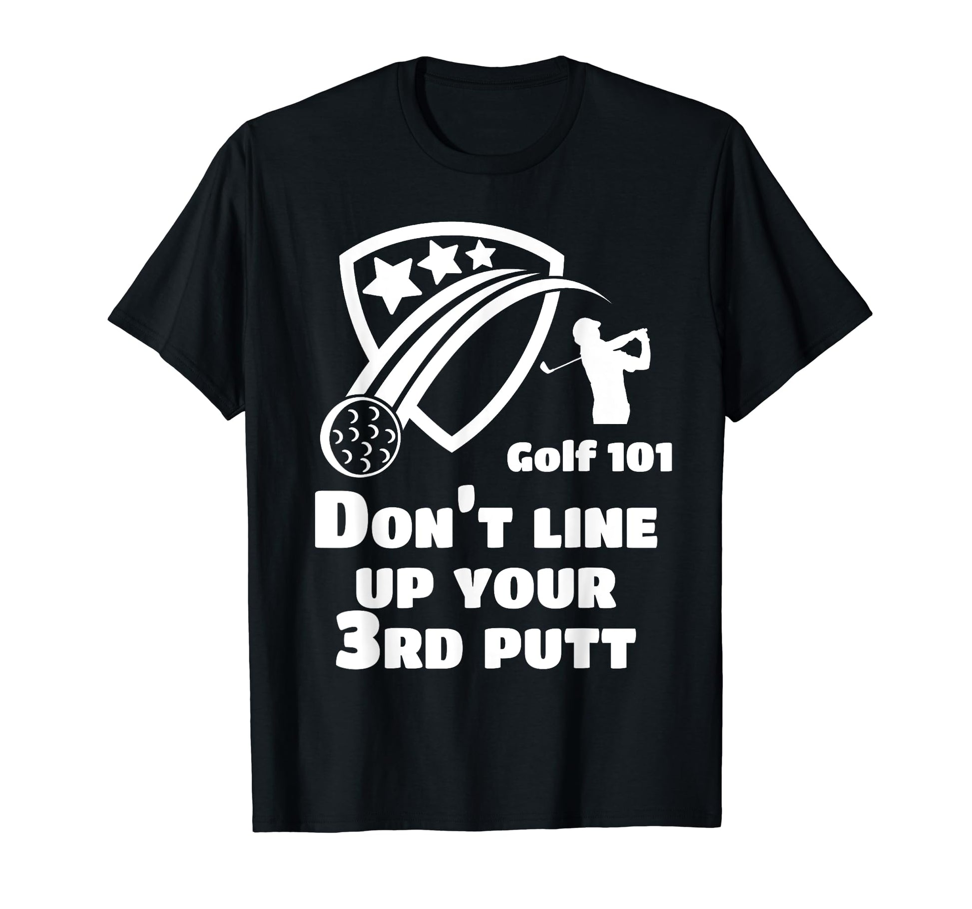 Golf 101 Golfing 3 Putt Putter Lets T-Shirt - Custom Art Print Men Women - T-Shirt, Sweatshirt, Hoodie