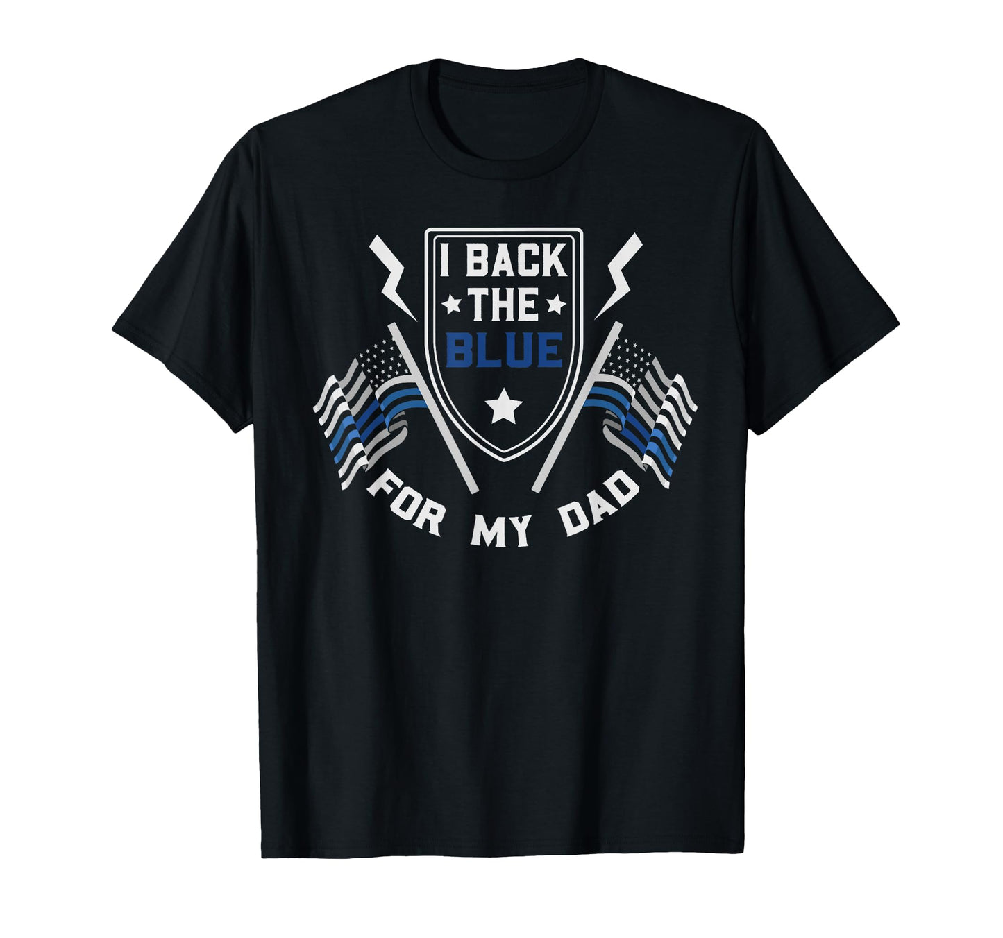 I Back Blue My Dad Daddy Police Flag T-Shirt - Streetwear Style Men Women - T-Shirt, Sweatshirt, Hoodie