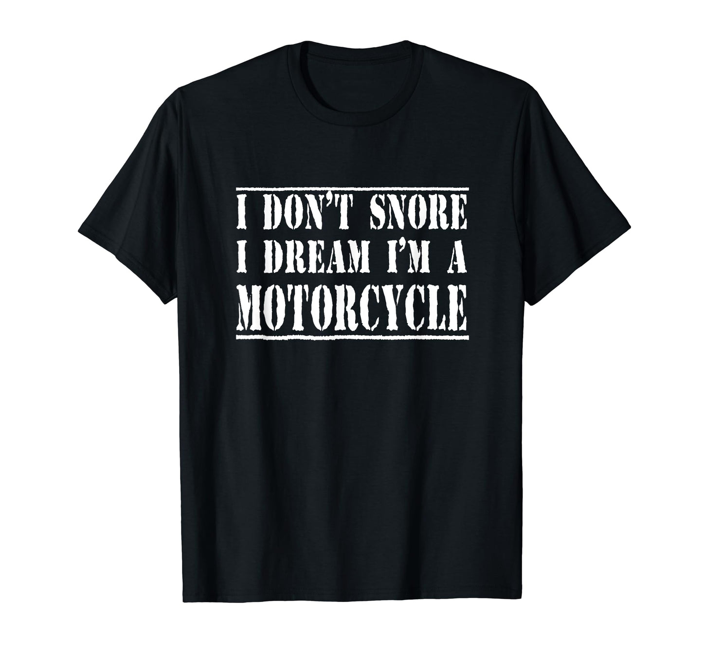 I Dont Snore I Dream Im Motorcycle Biker T-Shirt - Graphic Print Unisex - T-Shirt, Sweatshirt, Hoodie