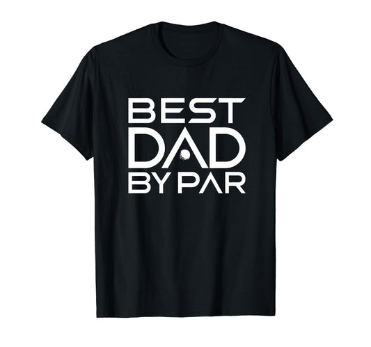 Best Dad Par Golf Lover Golfing Fathers Day T-Shirt - Unique Graphic Unisex - T-Shirt, Sweatshirt, Hoodie