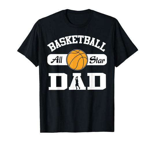 Basketball Dad Basketball All Star Dad T-Shirt - Streetwear Style Men Women - T-Shirt, Sweatshirt, Hoodie