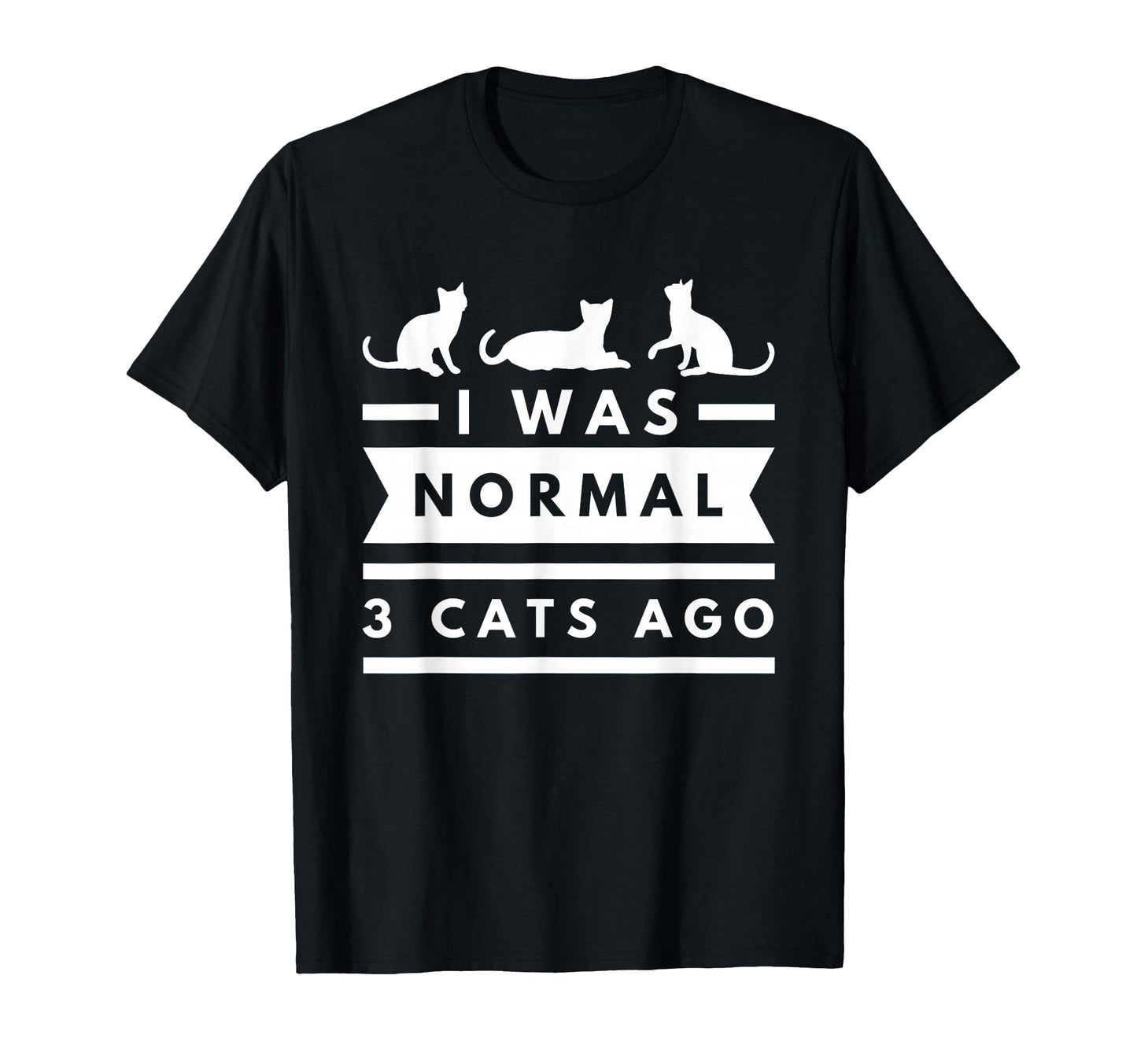 I Was Normal 3 Cats Ago Cat Lovers T-Shirt - Aesthetic Graphic Men Women - T-Shirt, Sweatshirt, Hoodie