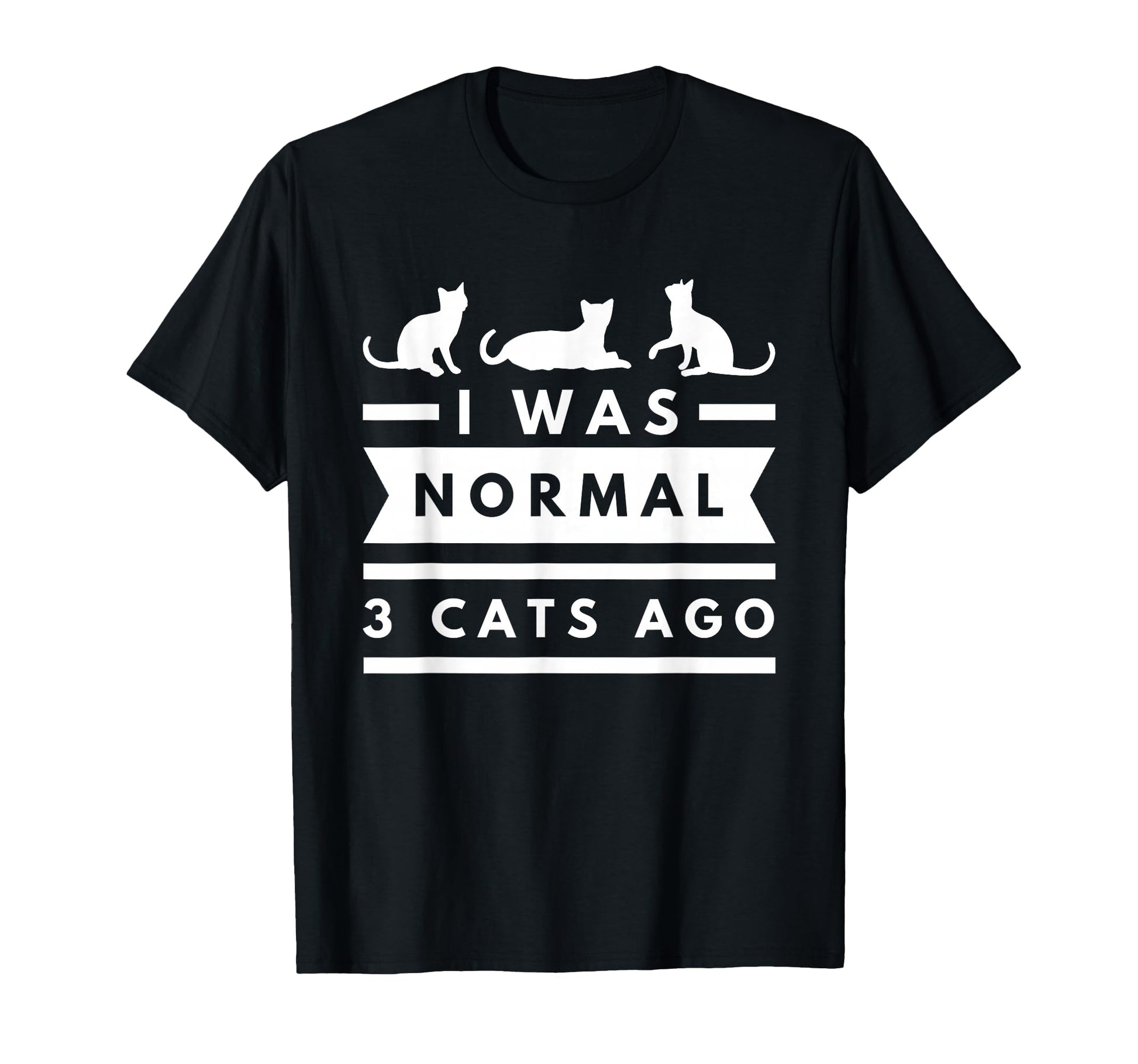 I Was Normal 3 Cats Ago Cat Lovers T-Shirt - Aesthetic Graphic Men Women - T-Shirt, Sweatshirt, Hoodie