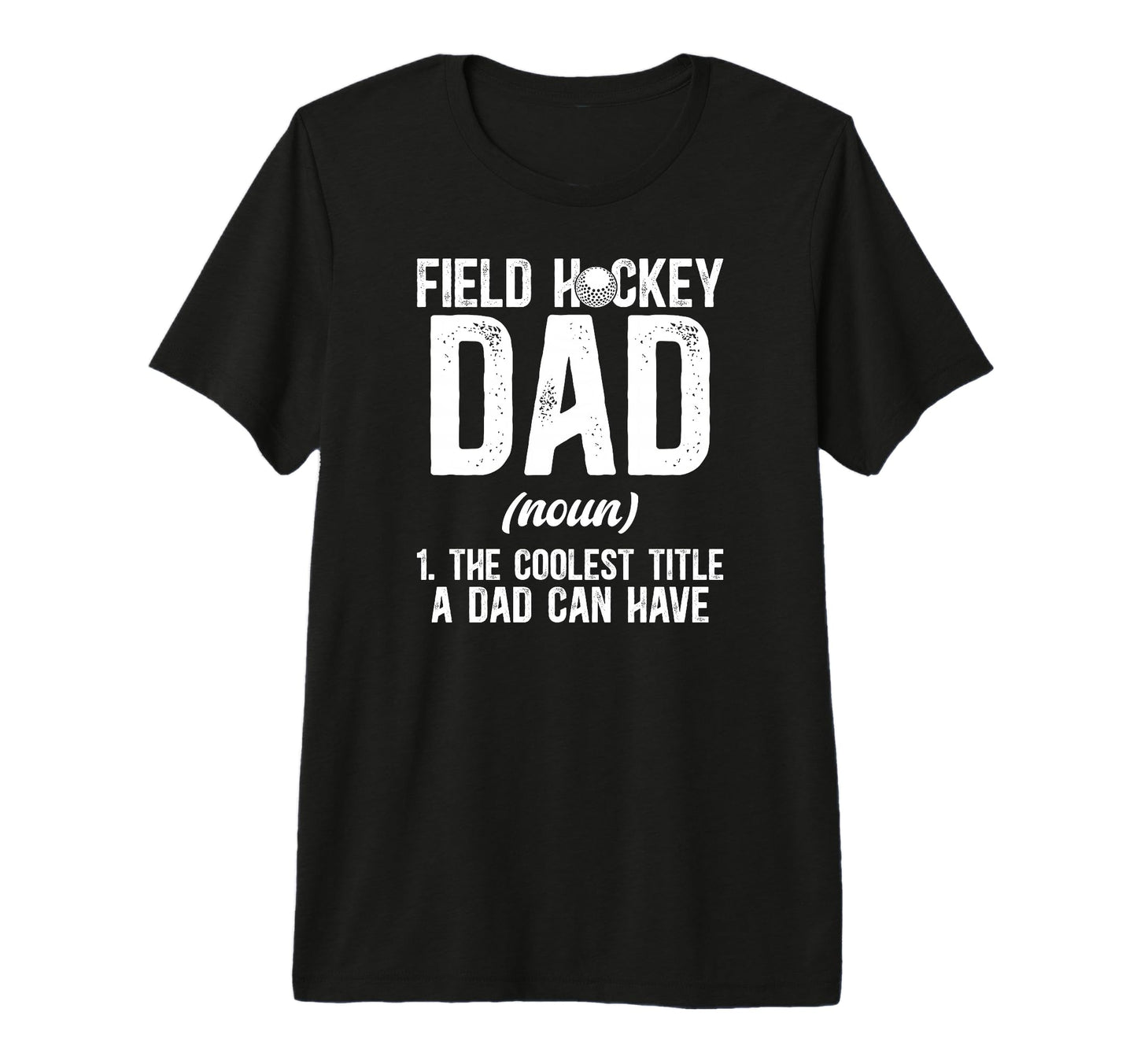 Mens Field Hockey Dad Definition T-Shirt - Fun Novelty Design Men Women - T-Shirt, Sweatshirt, Hoodie