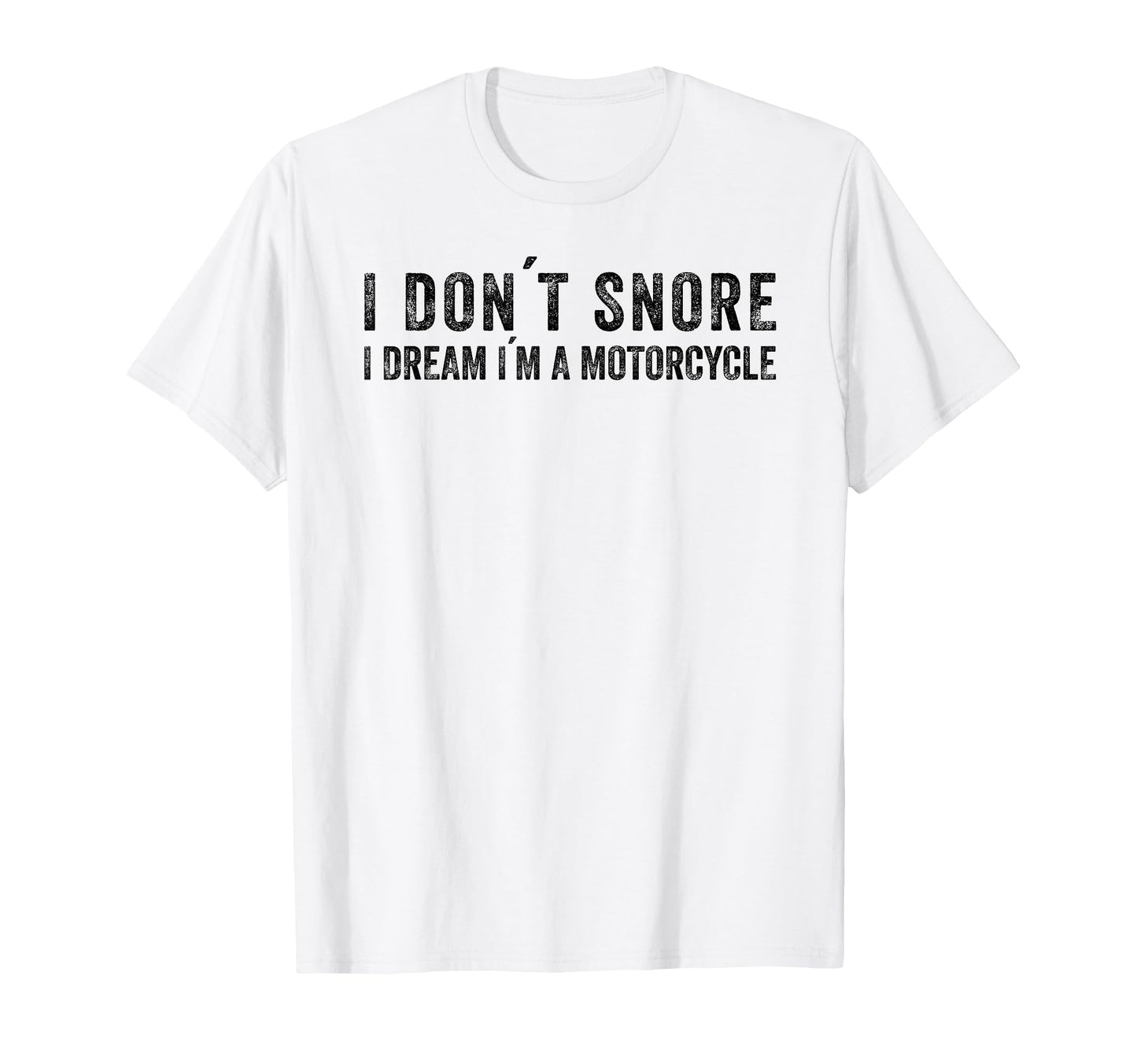 I Dont Snore I Dream Im Motorcycle Dad T-Shirt - Minimalist Print Unisex - T-Shirt, Sweatshirt, Hoodie