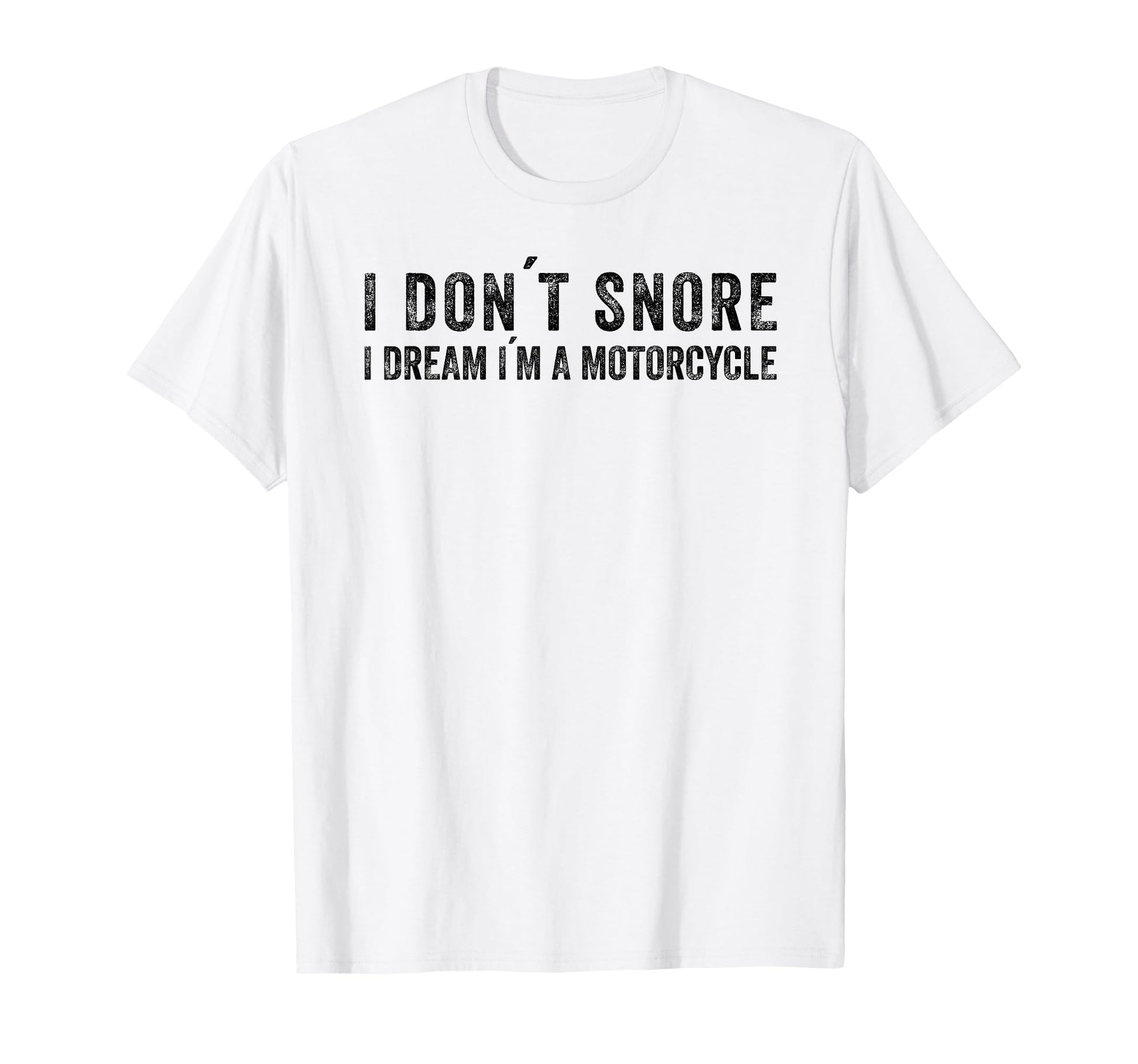 I Dont Snore I Dream Im Motorcycle Dad T-Shirt - Minimalist Print Unisex - T-Shirt, Sweatshirt, Hoodie