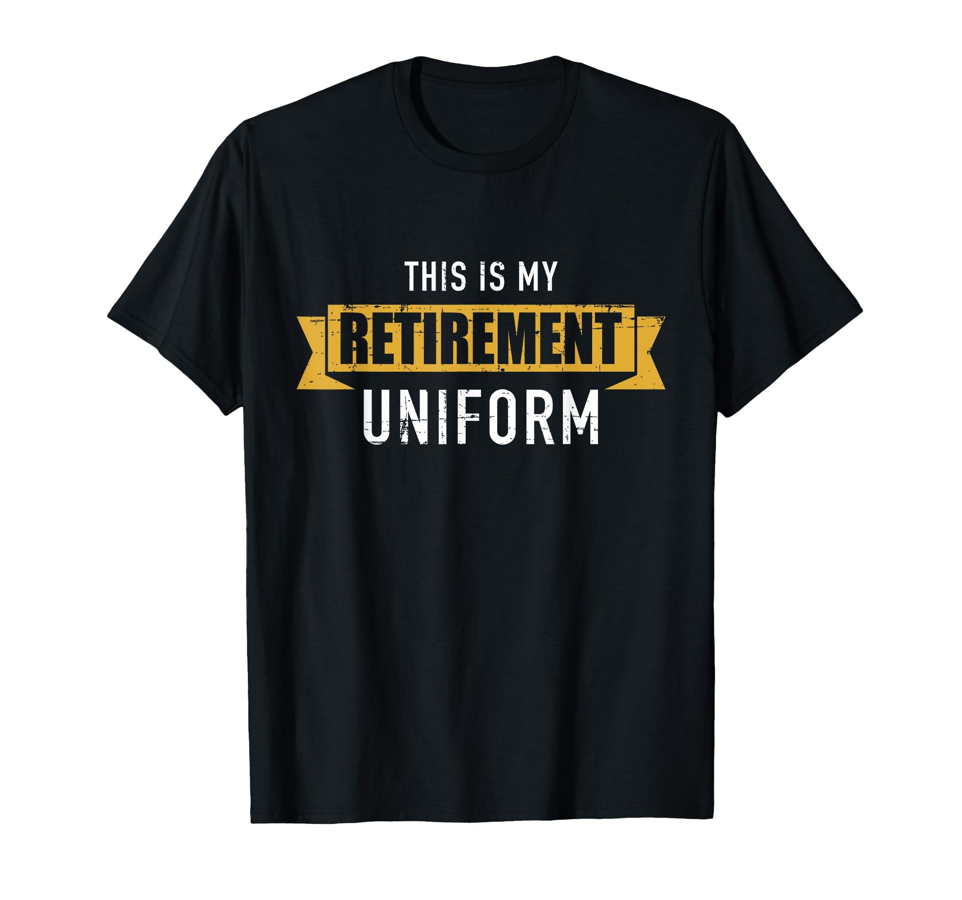 This Is My Retirement Uniform T-Shirt - Novelty Apparel for Adults - T-Shirt, Sweatshirt, Hoodie