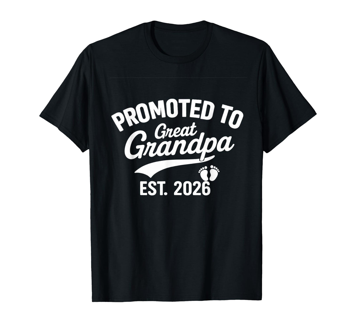 Promoted To Great Grandpa Est 2026 T-Shirt - Novelty Apparel Unisex - T-Shirt, Sweatshirt, Hoodie