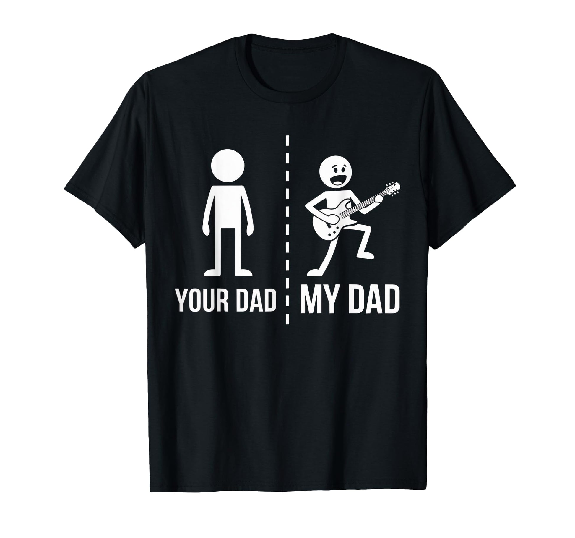 Your Dad My Dad Funny Father Music T-Shirt - Casual Everyday Wear Unisex - T-Shirt, Sweatshirt, Hoodie