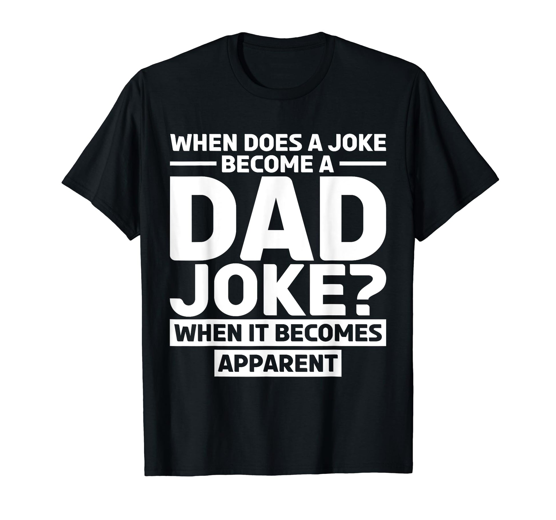 Rad Puns Funny Daddy When It Becomes T-Shirt - Unique Graphic Men Women - T-Shirt, Sweatshirt, Hoodie
