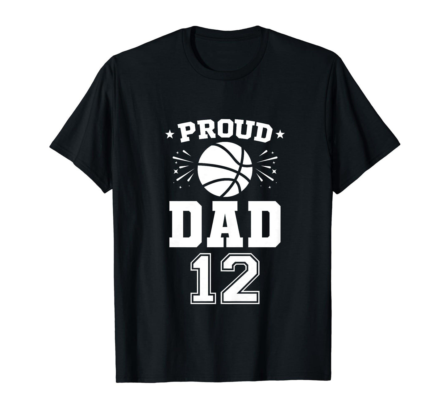 Proud Basketball Dad Number 12 T-Shirt - Casual Everyday Wear Men Women - T-Shirt, Sweatshirt, Hoodie