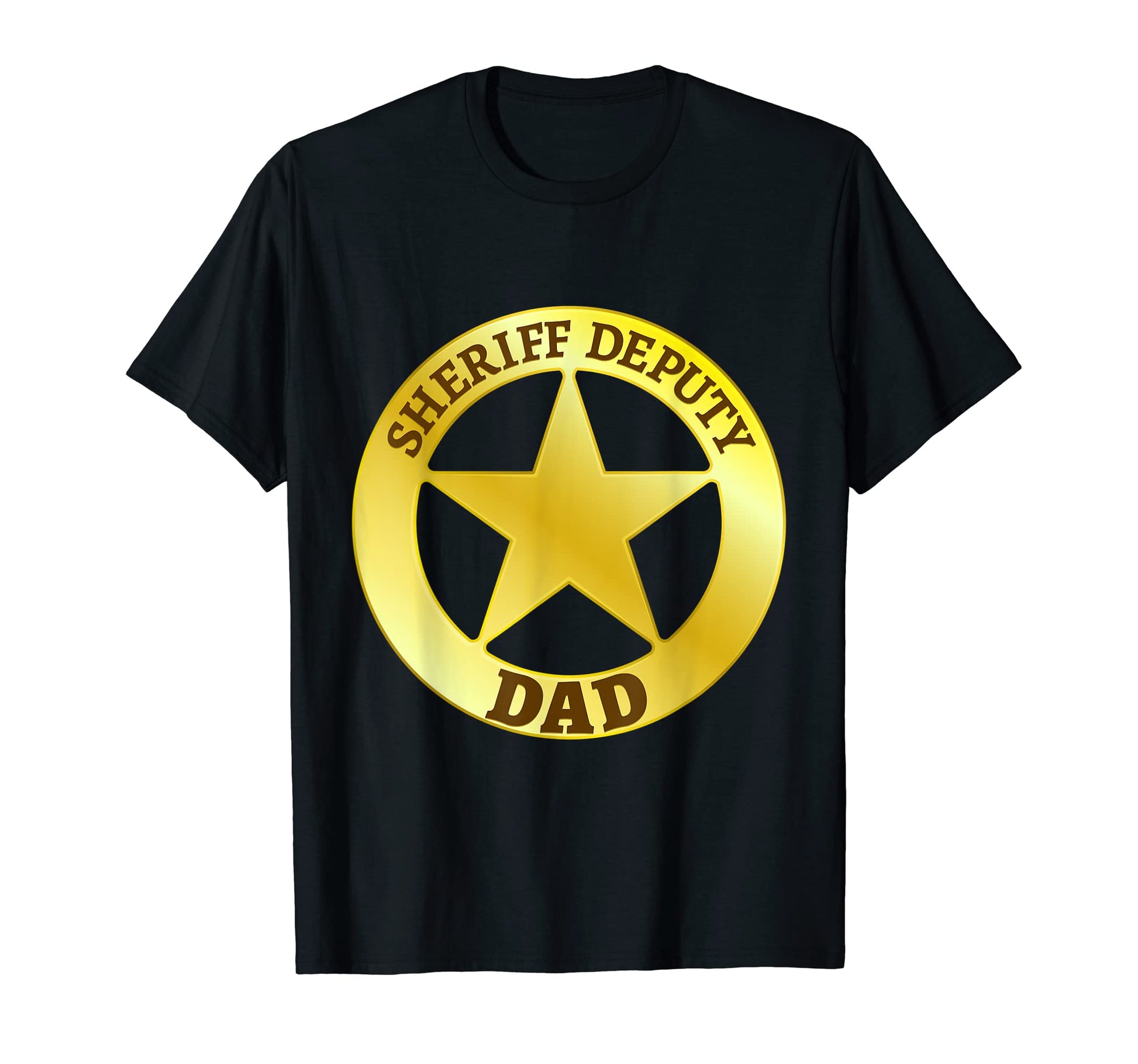 Mens Deputy Sheriff Dad Fathers T-Shirt - Casual Everyday Wear Men Women - T-Shirt, Sweatshirt, Hoodie