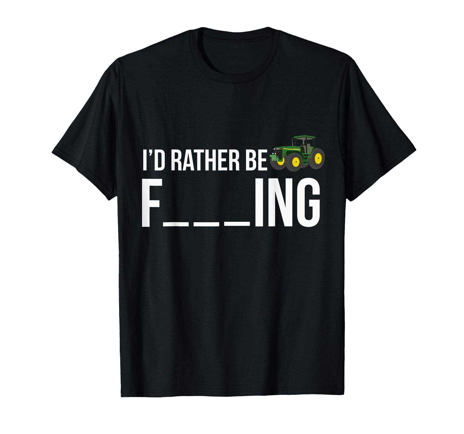 Id Rather Be Farming Funny Farmer T-Shirt - Fun Novelty Design Men Women - T-Shirt, Sweatshirt, Hoodie