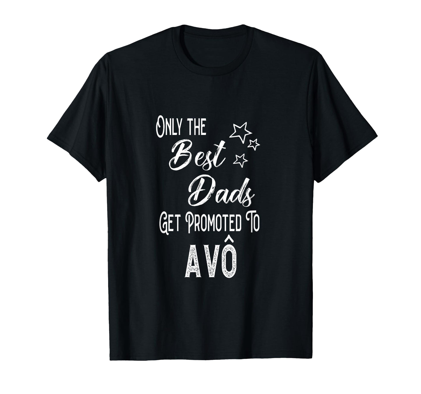 Best Dads Get Promoted To Av T-Shirt - Fun Novelty Design Unisex - T-Shirt, Sweatshirt, Hoodie