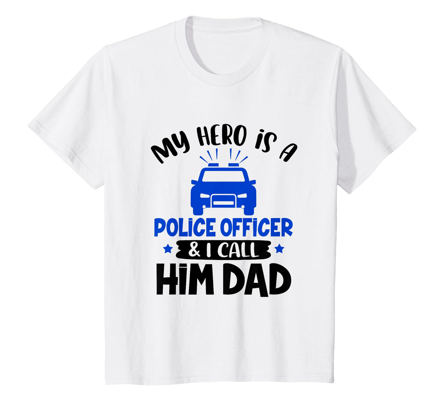 My Hero Is Police Officer I Call Him T-Shirt - Novelty Apparel Men Women - T-Shirt, Sweatshirt, Hoodie