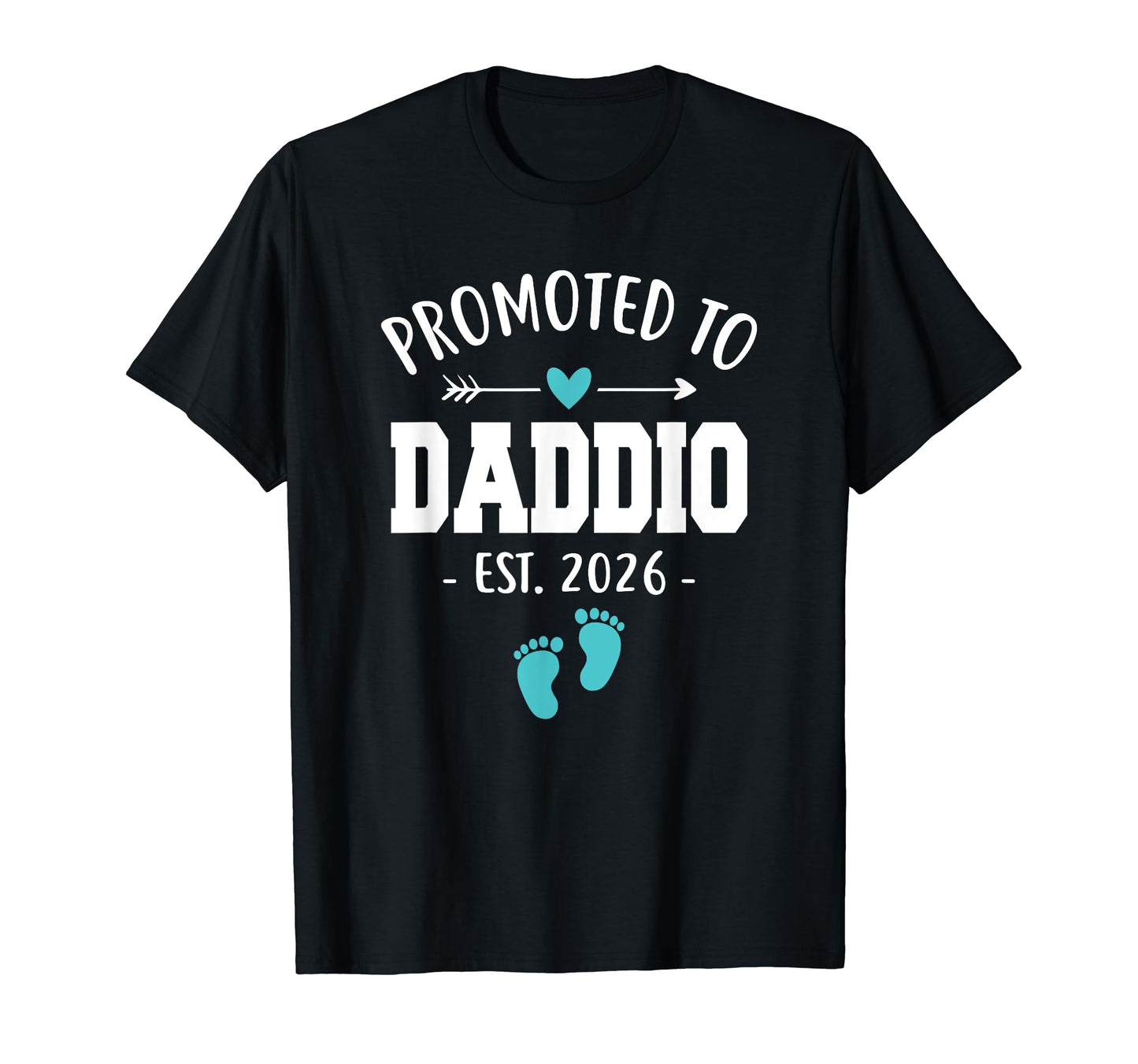 Mens Promoted To Daddio Est 2026 T-Shirt - Custom Art Print Men Women - T-Shirt, Sweatshirt, Hoodie