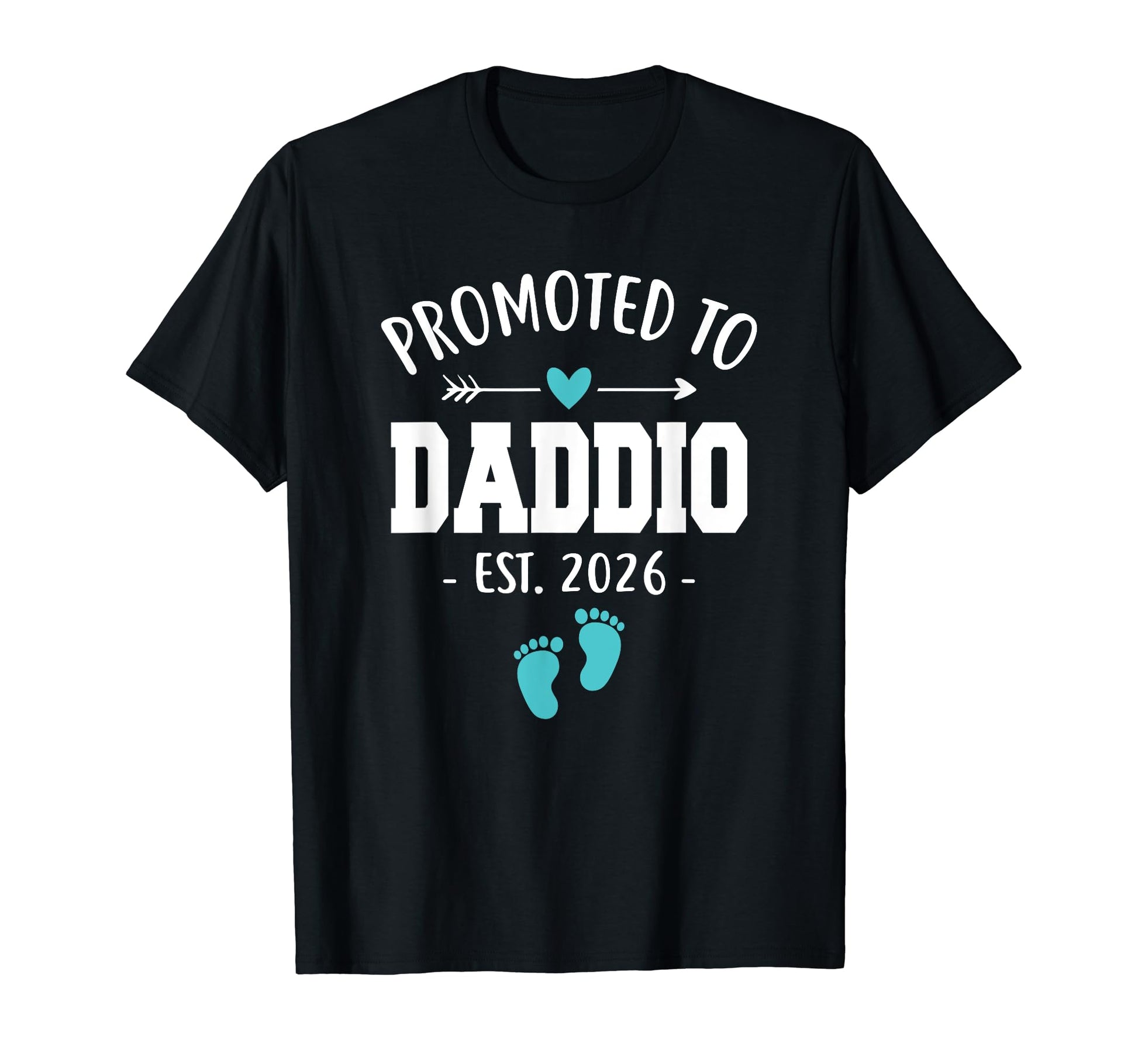 Mens Promoted To Daddio Est 2026 T-Shirt - Custom Art Print Men Women - T-Shirt, Sweatshirt, Hoodie