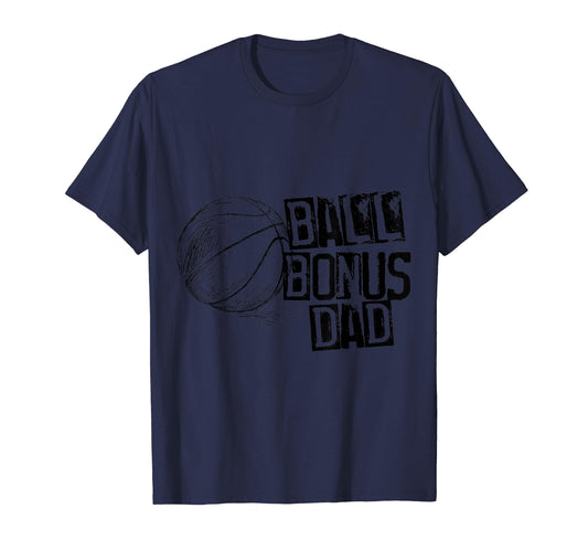 Basketball Ball Bonus Dad Distressed T-Shirt - Casual Everyday Wear Unisex - T-Shirt, Sweatshirt, Hoodie