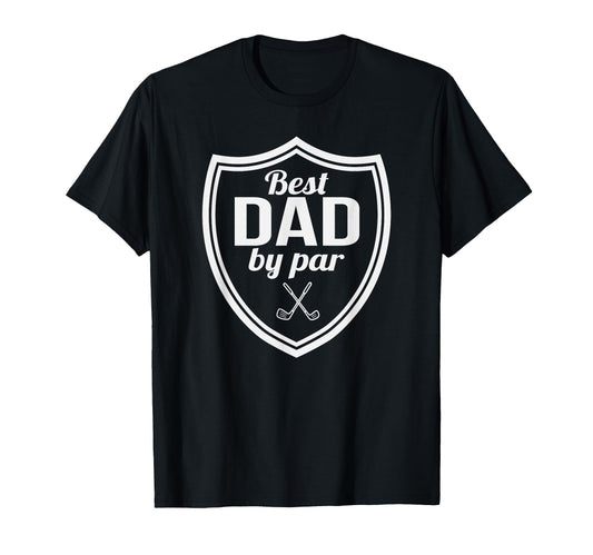 Best Dad Par Funny Golf Dad T-Shirt - Casual Everyday Wear Men Women - T-Shirt, Sweatshirt, Hoodie