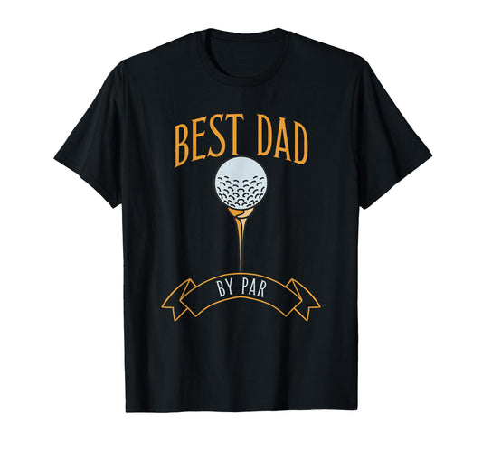 Best Dad Par Fathers Day Golf T-Shirt - Unique Graphic for Adults - T-Shirt, Sweatshirt, Hoodie