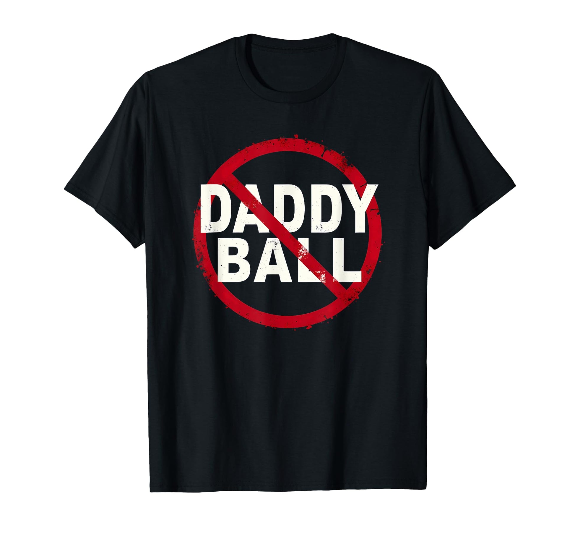 Baseball No Daddy Ball T-Shirt - Fun Novelty Design for Adults - T-Shirt, Sweatshirt, Hoodie