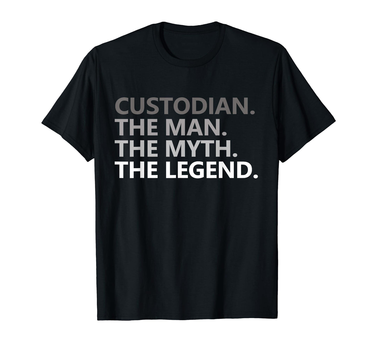 Myth Legend Custodian Dad Funny Guard T-Shirt - Unique Graphic Unisex - T-Shirt, Sweatshirt, Hoodie