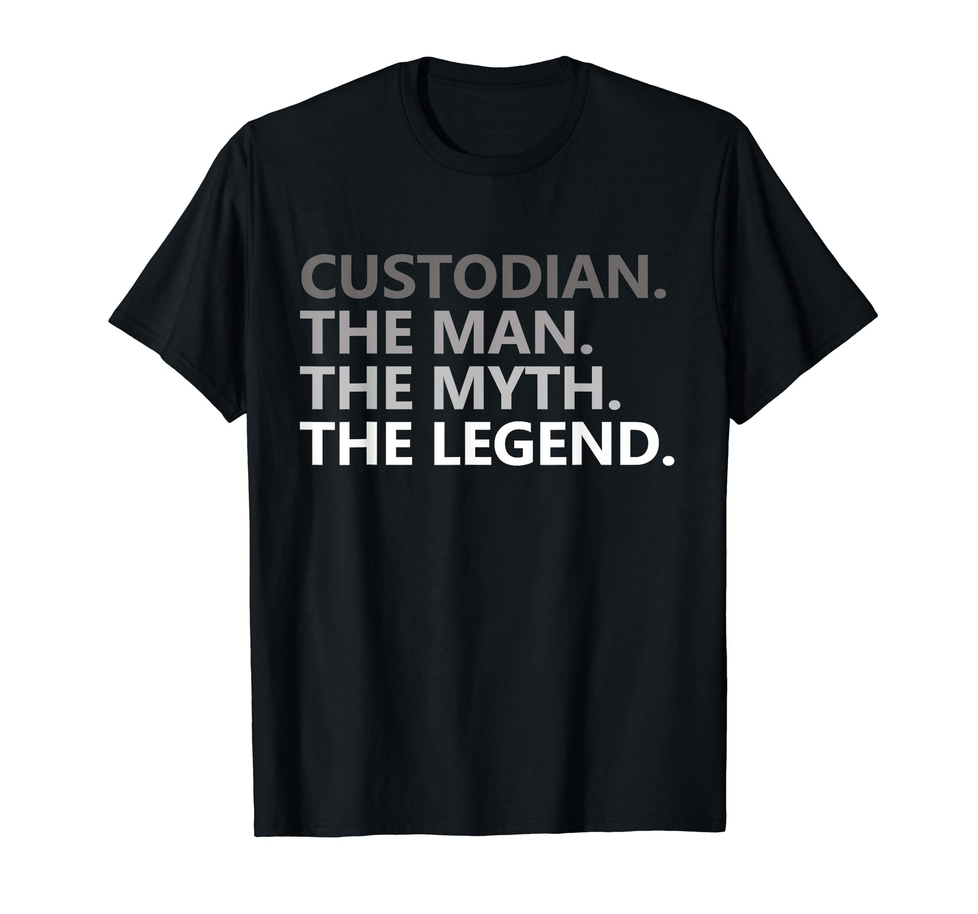 Myth Legend Custodian Dad Funny Guard T-Shirt - Unique Graphic Unisex - T-Shirt, Sweatshirt, Hoodie