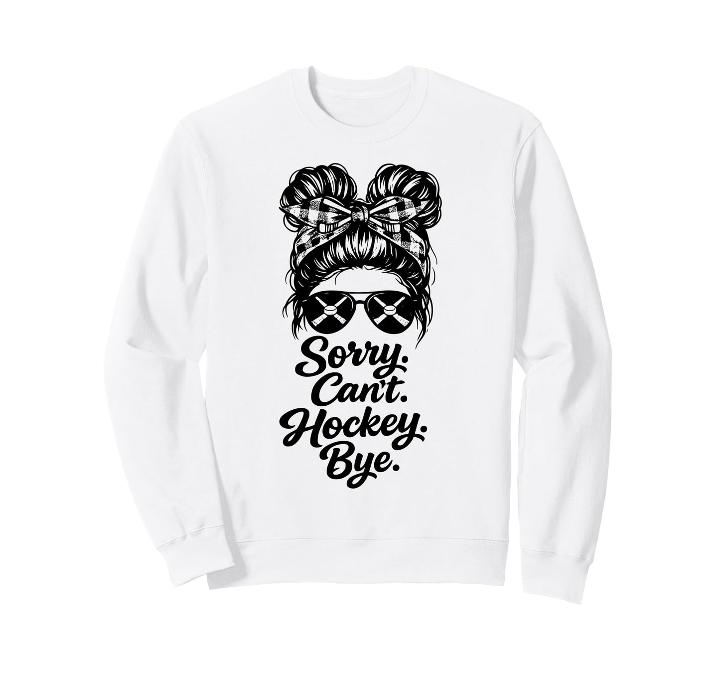 Sorry Cant Hockey Bye Funny Sweatshirt - Fun Novelty Design for Adults - T-Shirt, Sweatshirt, Hoodie