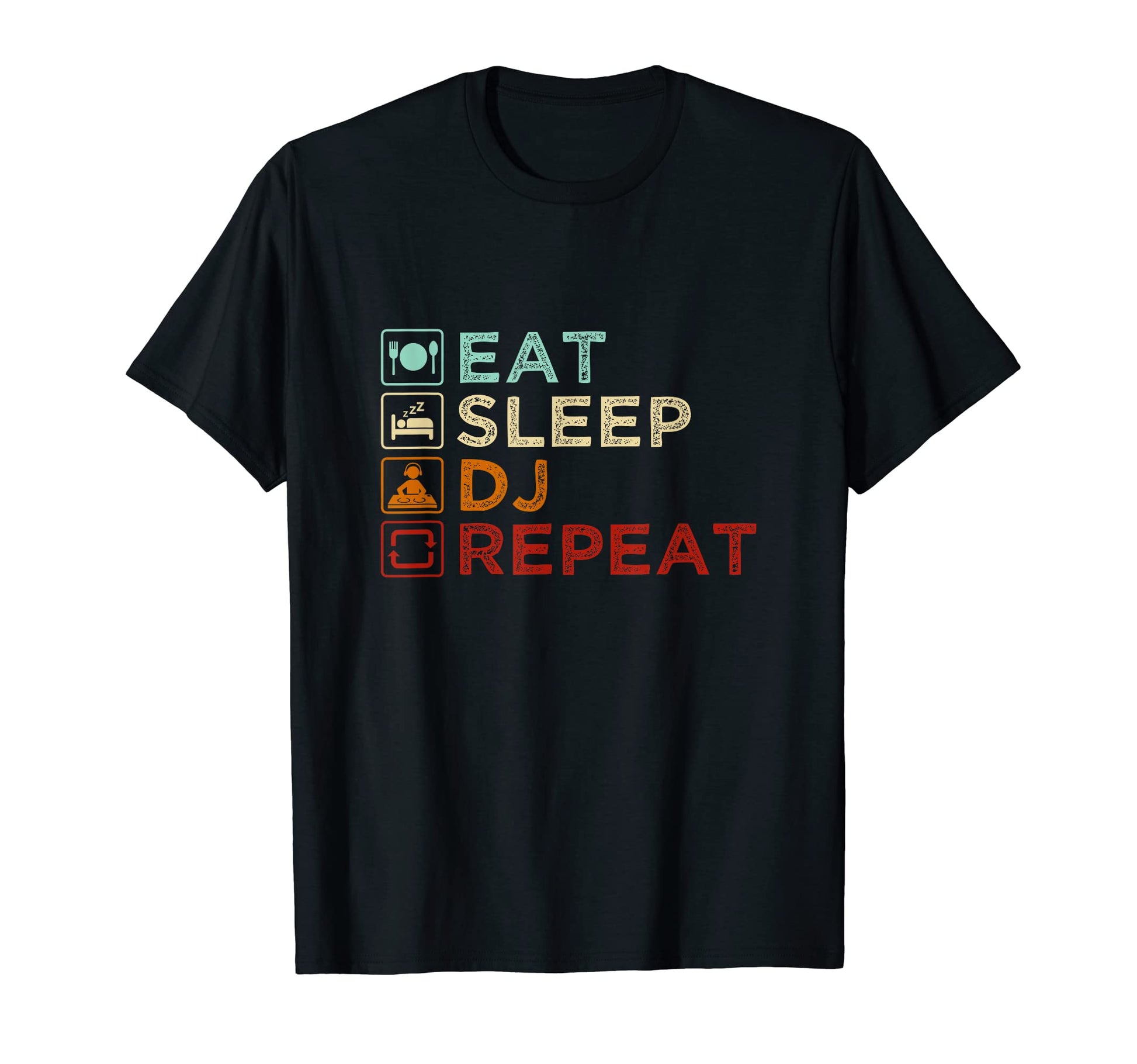 Eat Sleep Dj Repeat Music Lover Musician T-Shirt - Novelty Apparel Unisex - T-Shirt, Sweatshirt, Hoodie