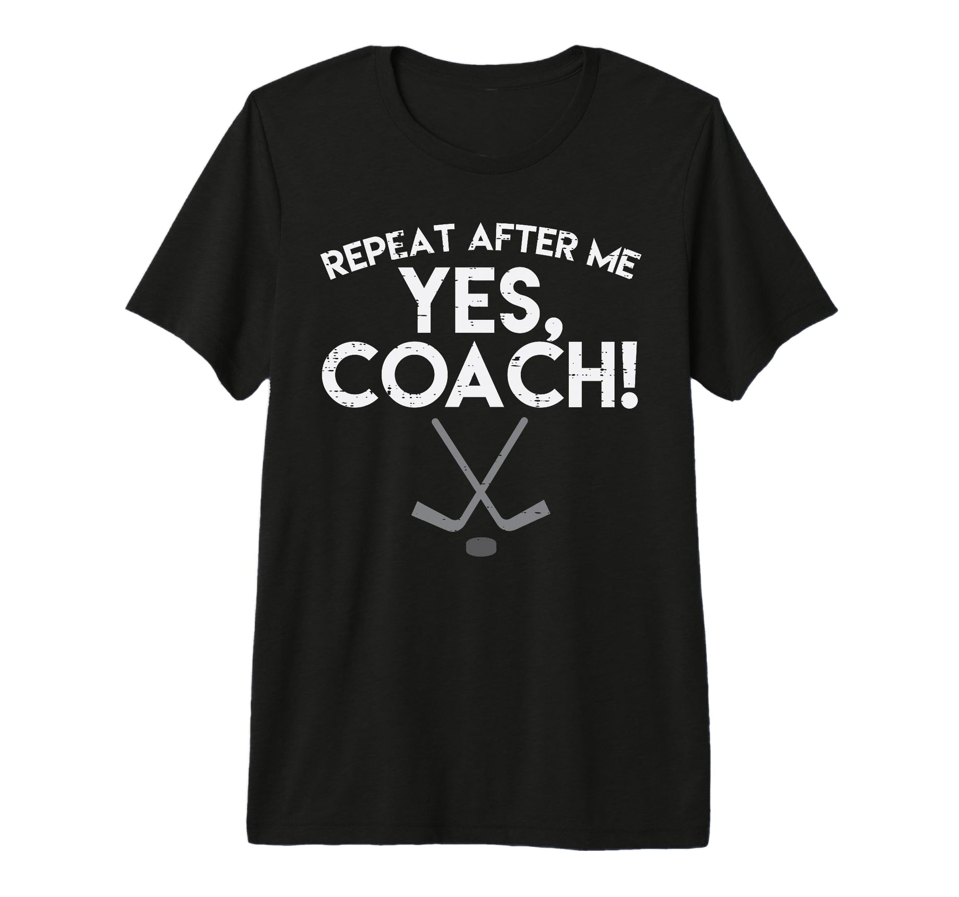 Repeat After Me Yes Coach Ice Hockey T-Shirt - Custom Art Print for Adults - T-Shirt, Sweatshirt, Hoodie