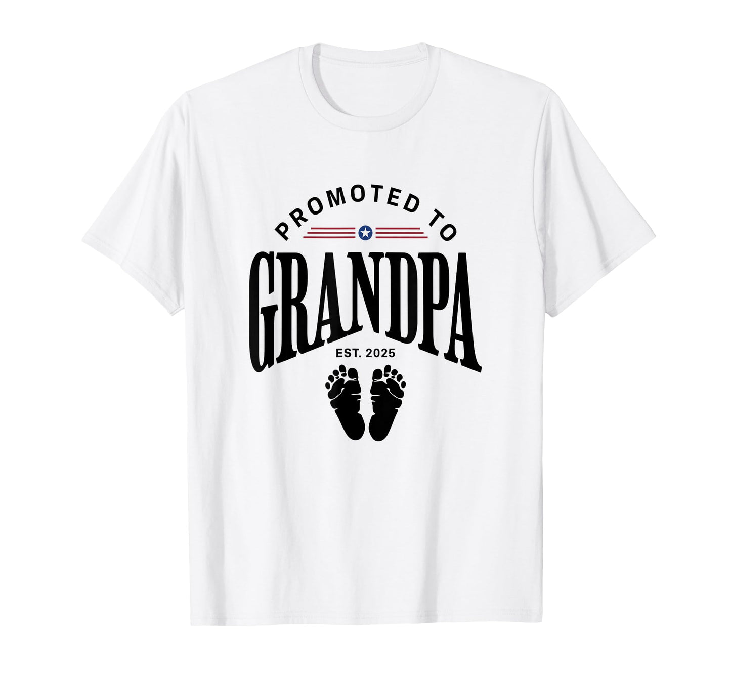 Promoted To Grandpa Est 2025 T-Shirt - Casual Everyday Wear Unisex - T-Shirt, Sweatshirt, Hoodie