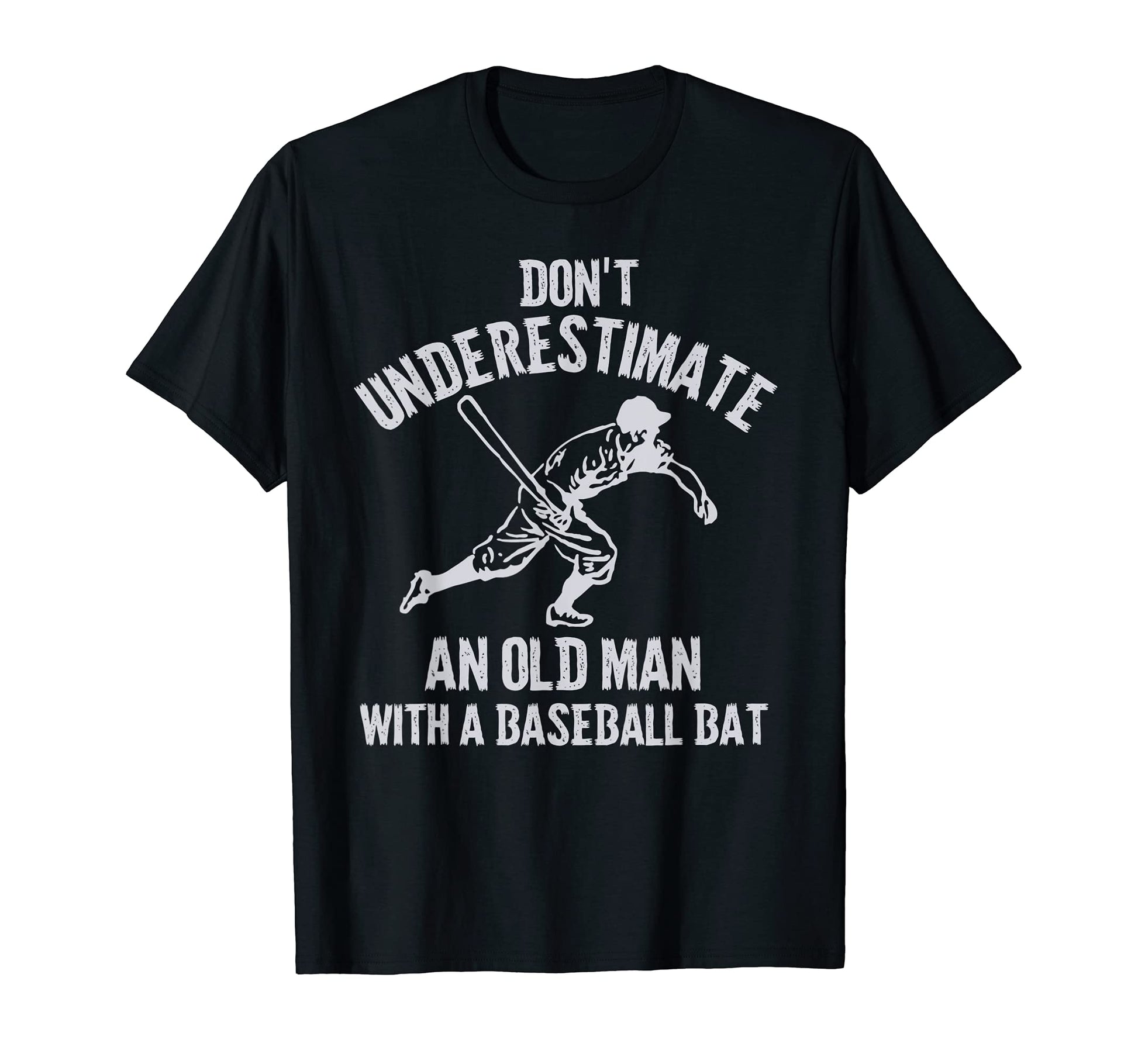 Mens Dont Underestimate Old Baseball T-Shirt - Unique Graphic Men Women - T-Shirt, Sweatshirt, Hoodie