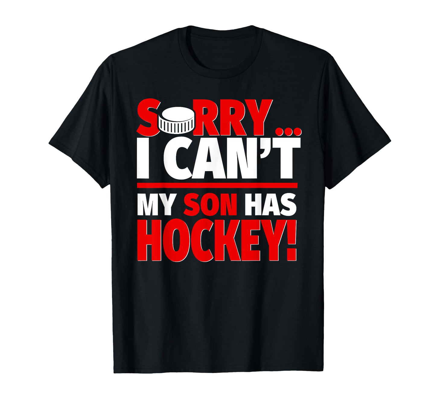 Sorry My Son Has Hockey Hockey Mom Or T-Shirt - Minimalist Print Men Women - T-Shirt, Sweatshirt, Hoodie