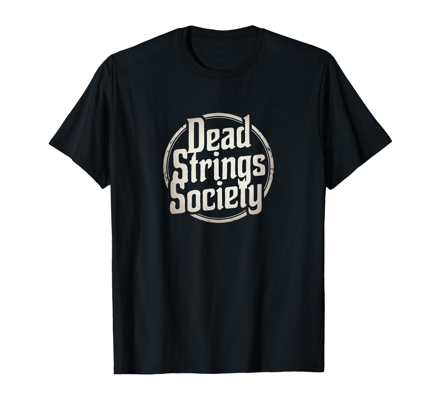 Dead Strings Society Funny T-Shirt - Casual Everyday Wear for Adults - T-Shirt, Sweatshirt, Hoodie