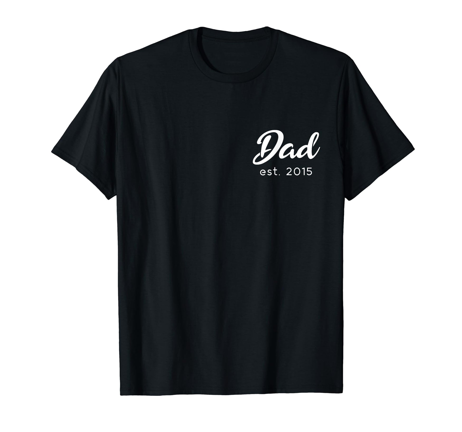 Happy Fathers Day New Dad Est 2015 T-Shirt - Minimalist Print Unisex - T-Shirt, Sweatshirt, Hoodie