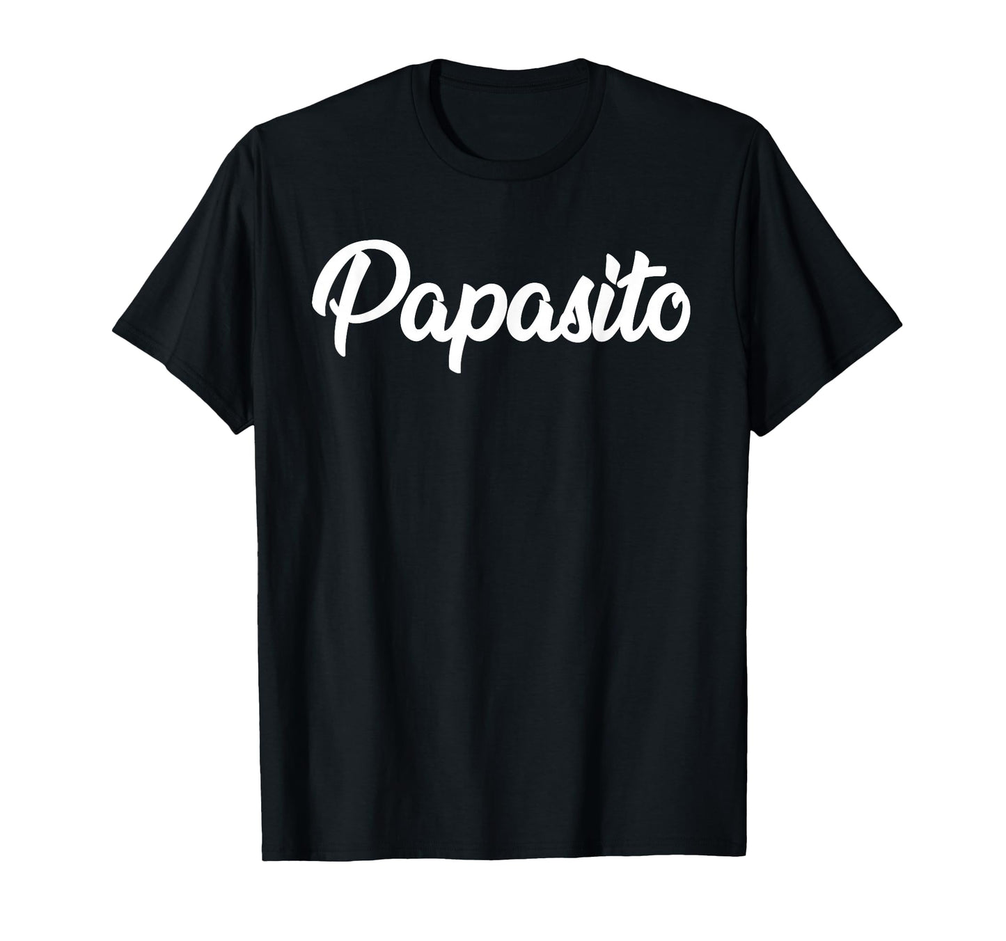 Papasito Hispanic Latino Dad Fathers Day T-Shirt - Unique Graphic Men Women - T-Shirt, Sweatshirt, Hoodie