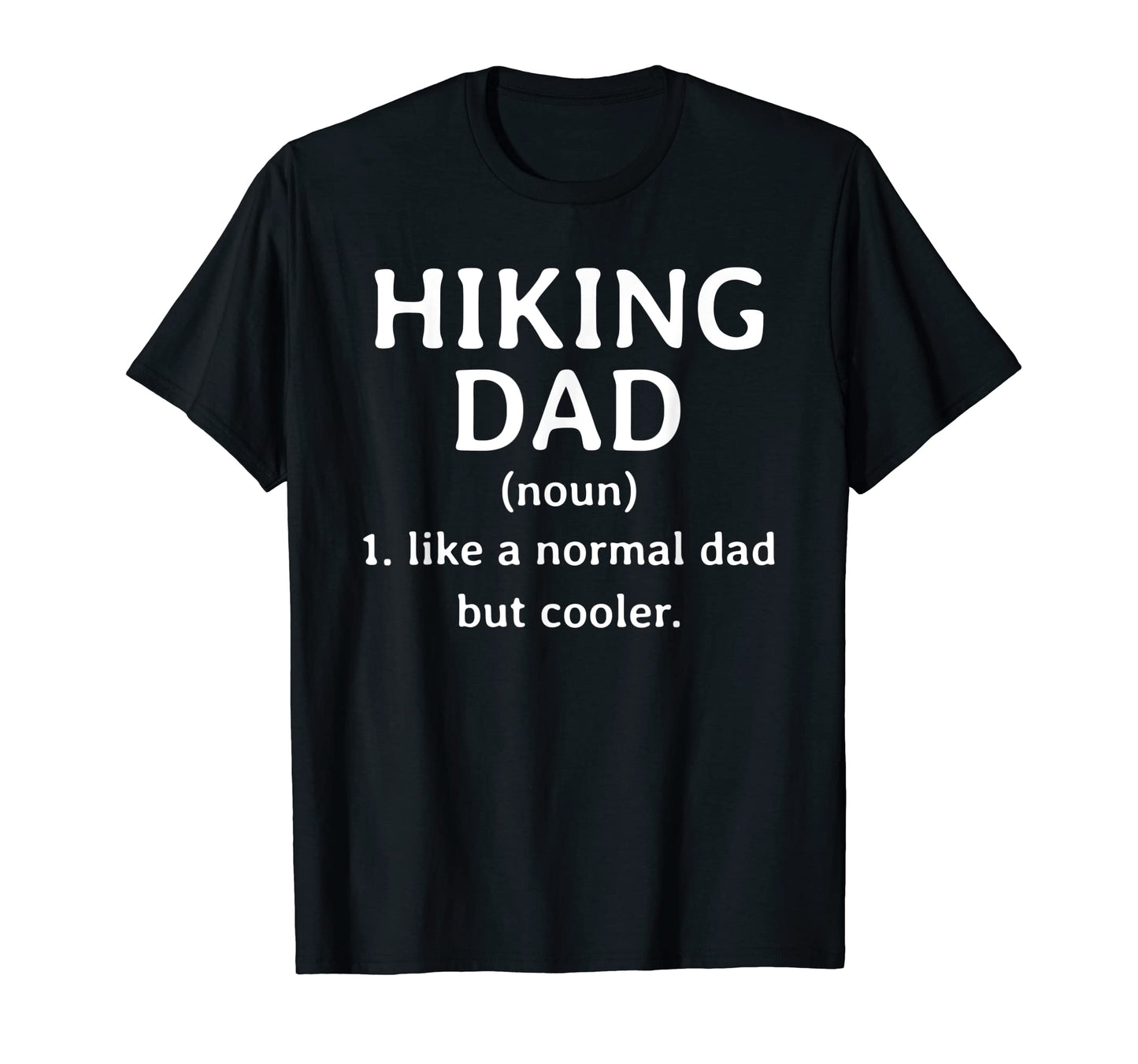Mens Funny Hiking Dad And Father T-Shirt - Novelty Apparel for Adults - T-Shirt, Sweatshirt, Hoodie