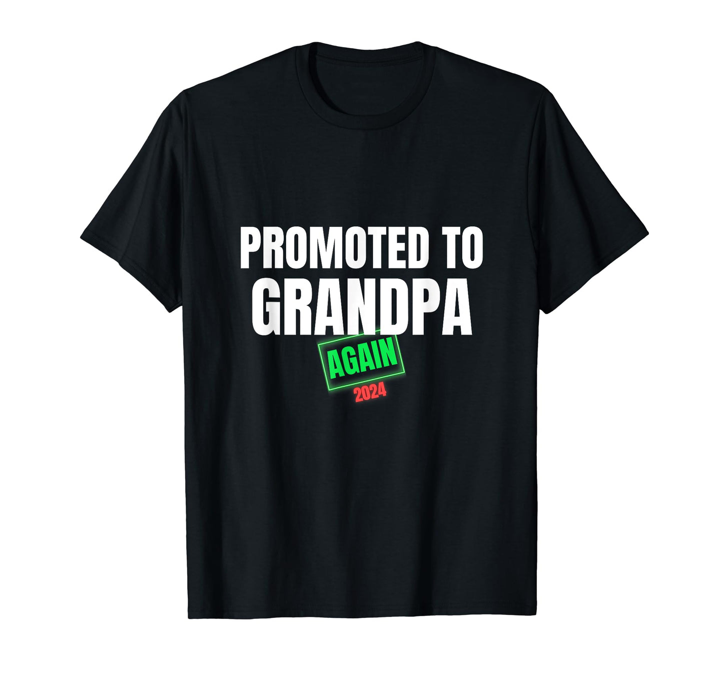 Promoted To Grandpa 2024 Again New T-Shirt - Casual Everyday Wear Unisex - T-Shirt, Sweatshirt, Hoodie